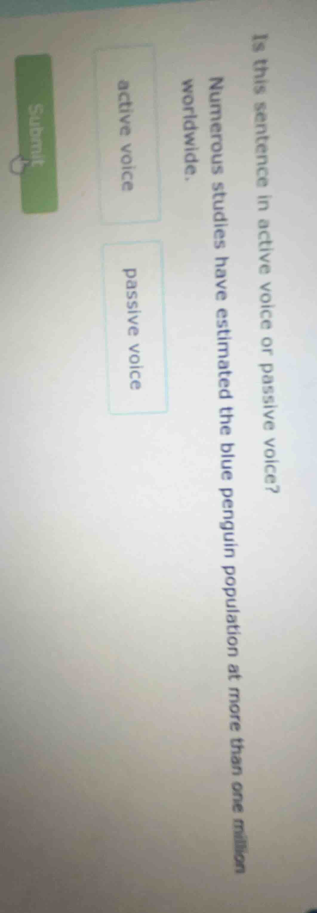 is this sentence in active voice or passive voice?numerous studies have…