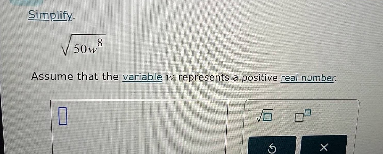 simplify. \\sqrt{50w^{8}} assume that the variable w represents a posit…