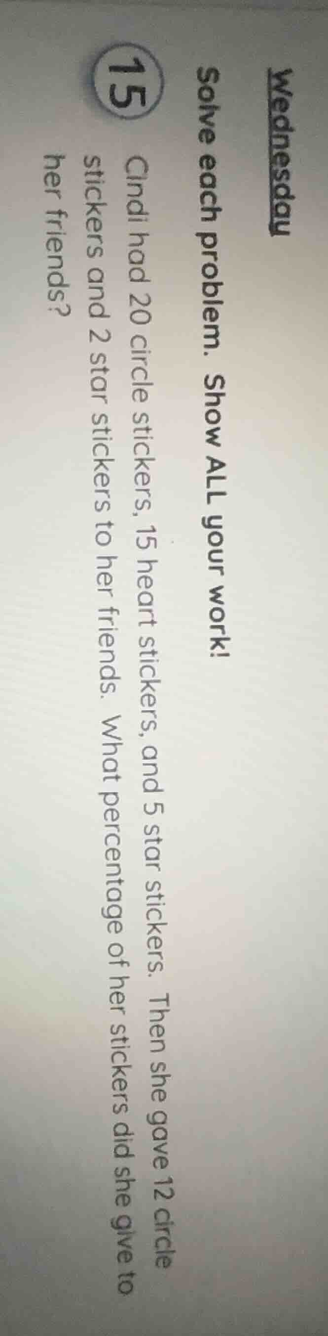 wednesday solve each problem. show all your work! 15 cindi had 20 circl…