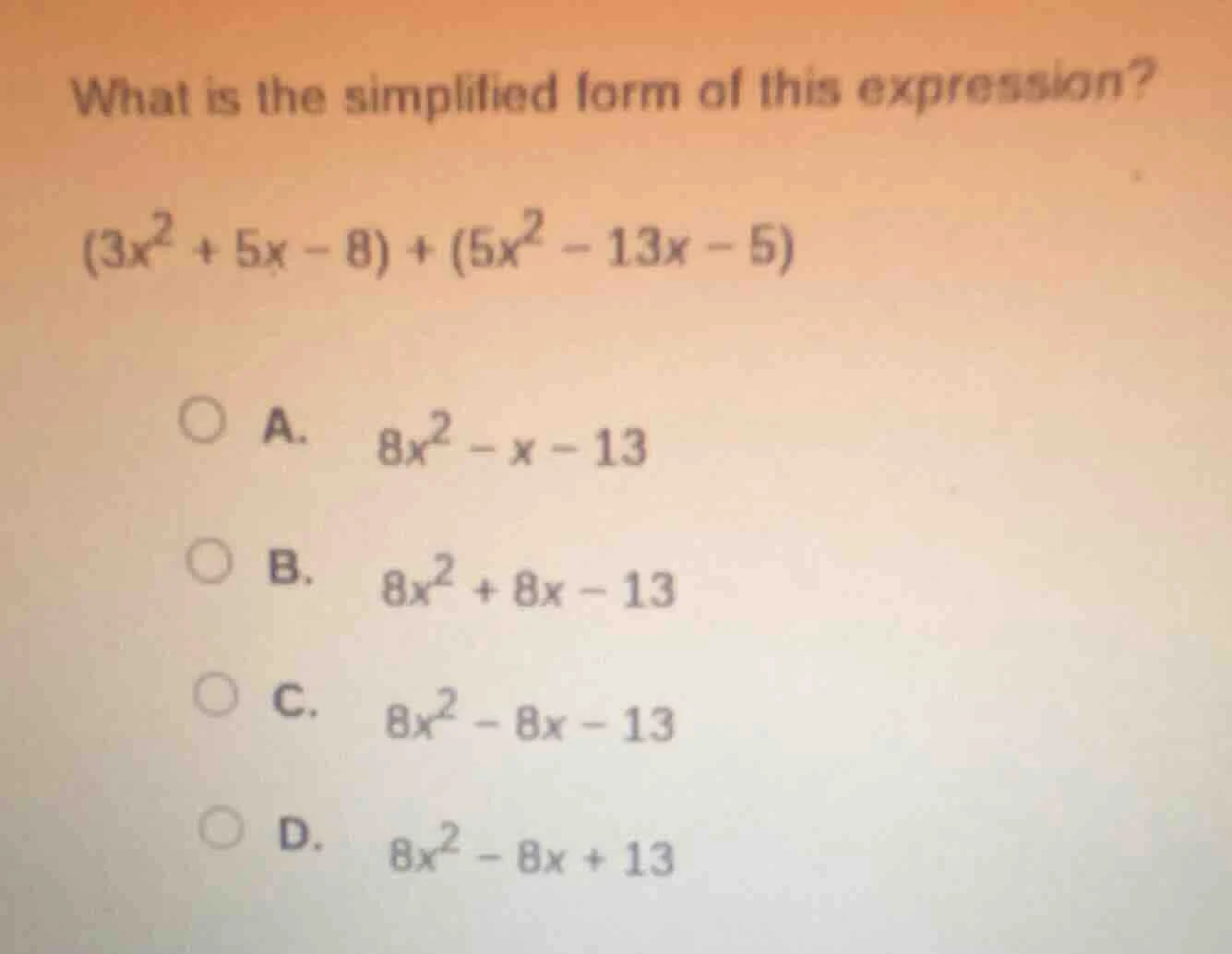 what is the simplified form of this expression? (3x² + 5x - 8) + (5x² -…