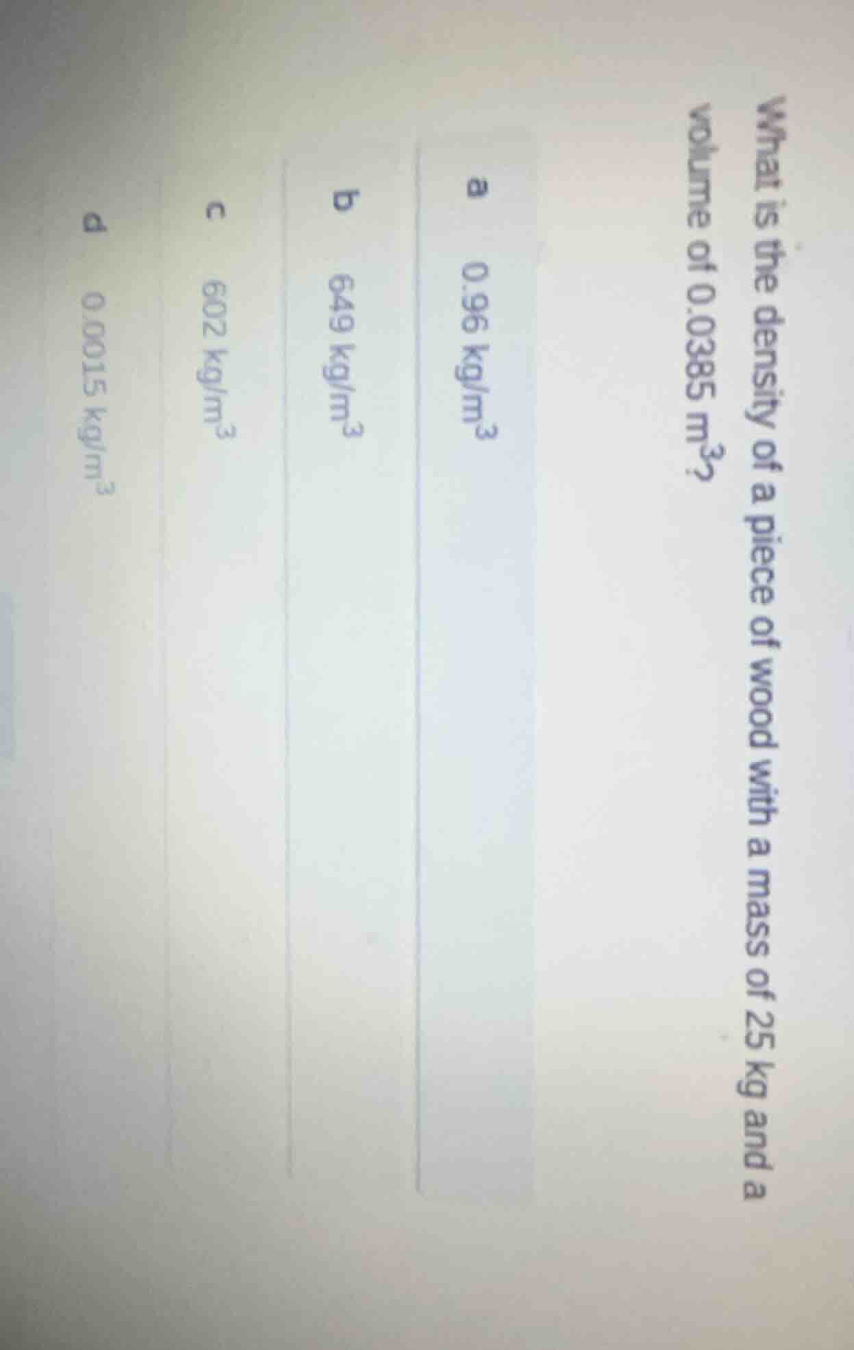 what is the density of a piece of wood with a mass of 25 kg and a volum…