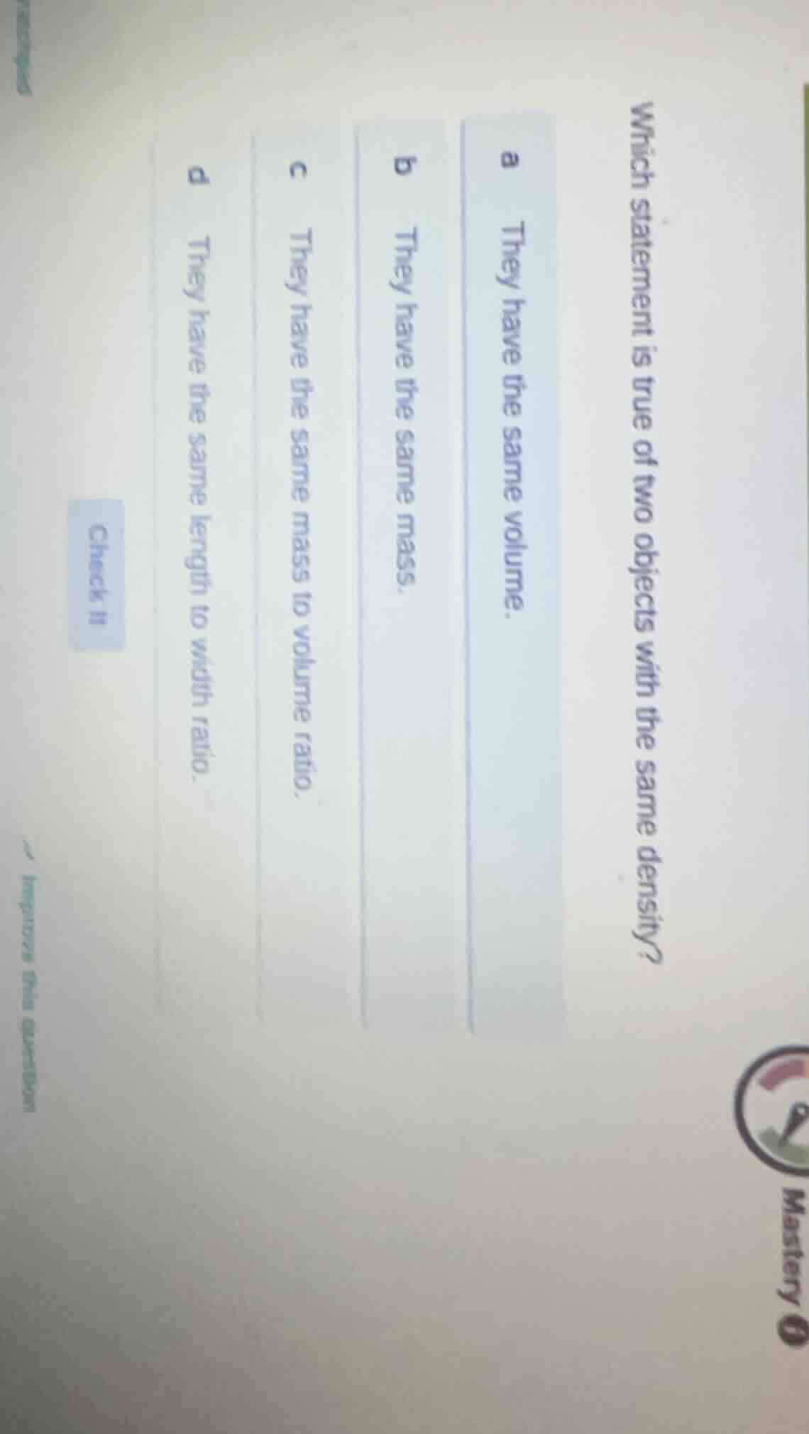 which statement is true of two objects with the same density? a they ha…