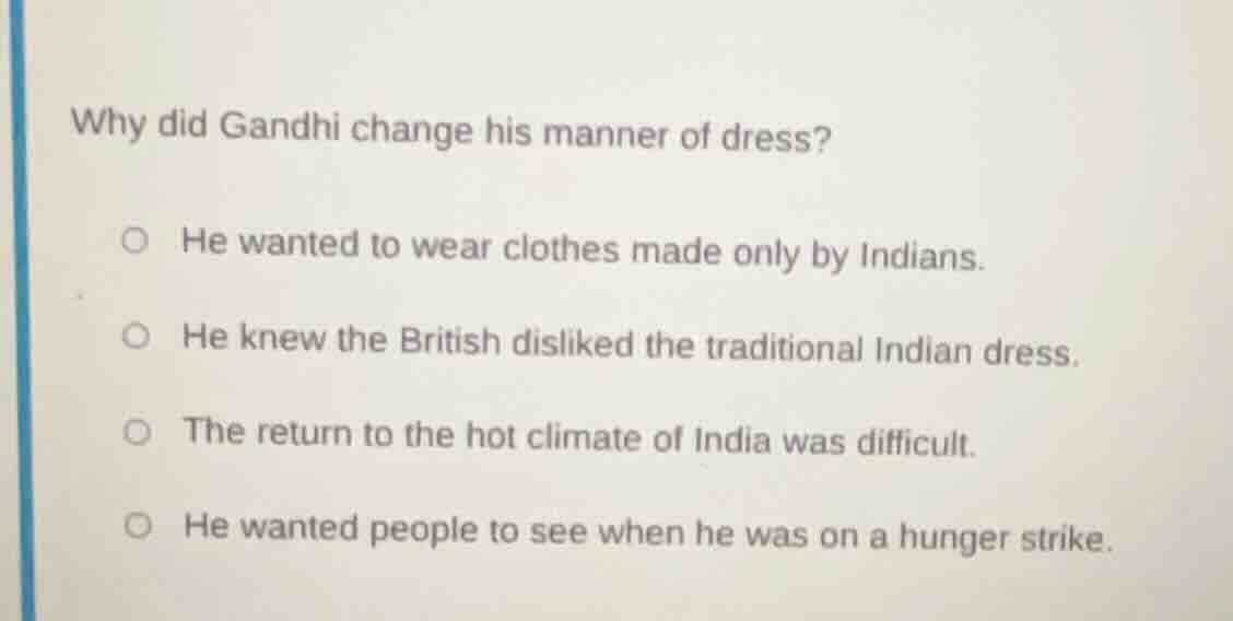 why did gandhi change his manner of dress? he wanted to wear clothes ma…