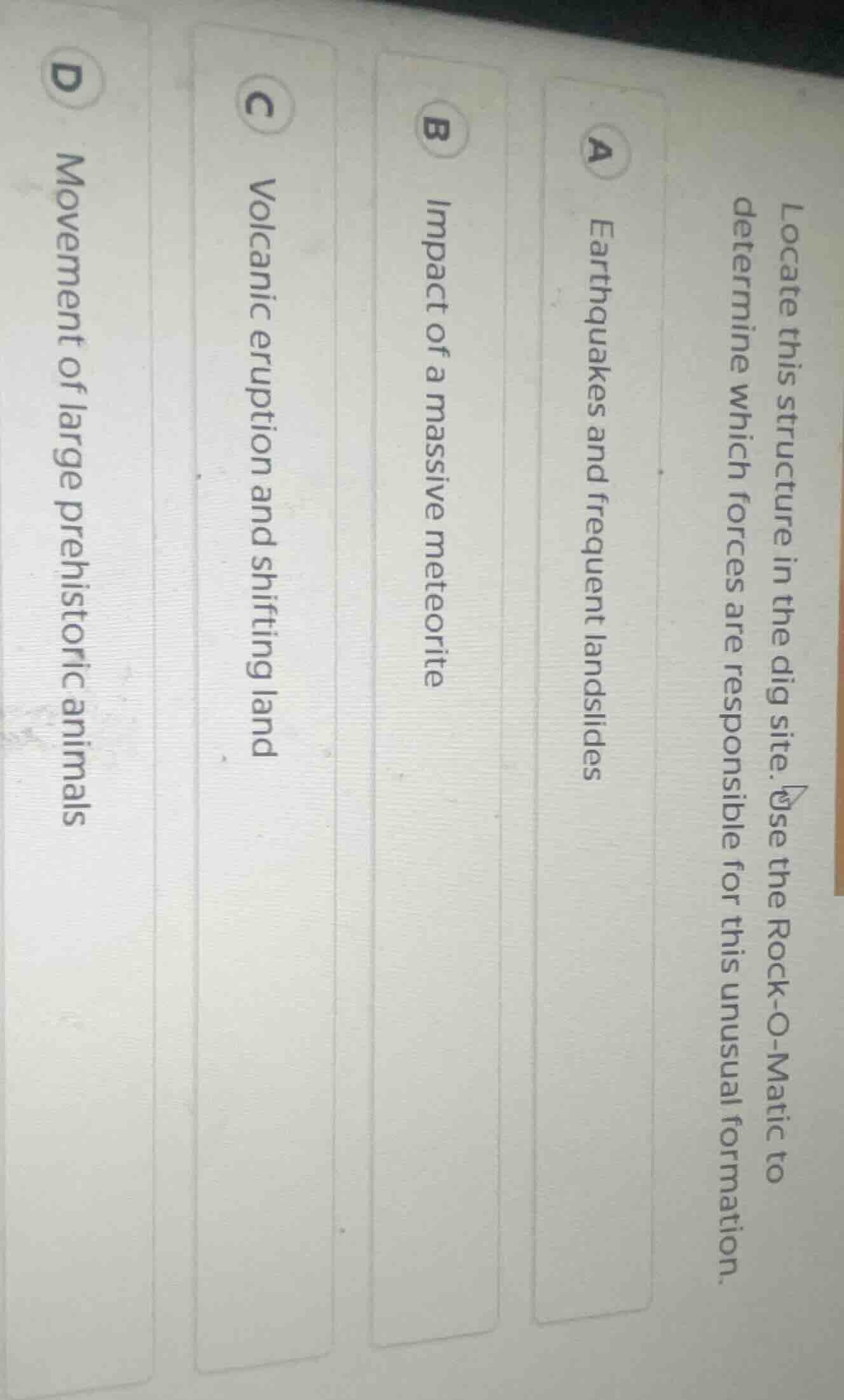 locate this structure in the dig site. use the rock - o - matic to dete…