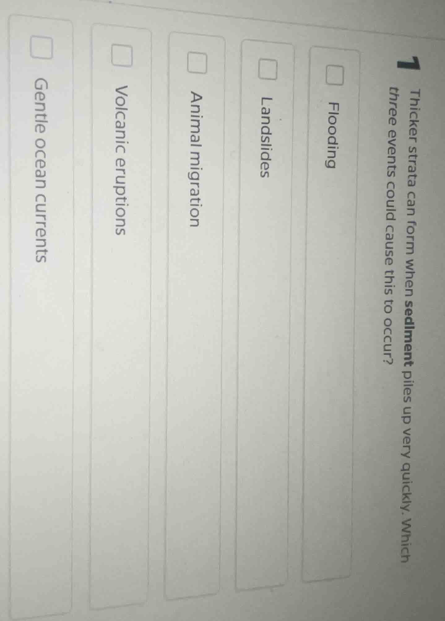 1 thicker strata can form when sediment piles up very quickly. which th…