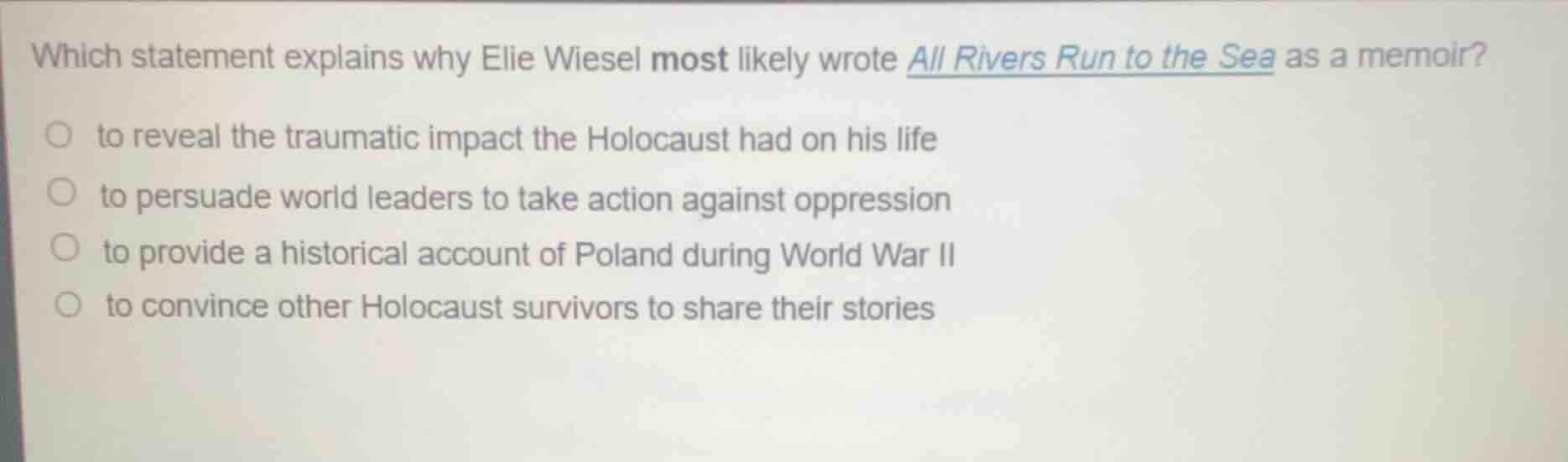 which statement explains why elie wiesel most likely wrote all rivers r…