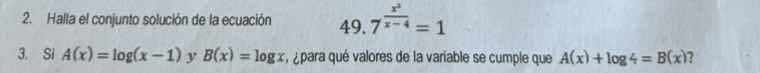 2. hallar el conjunto solución de la ecuación \\(49.7^{\\frac{x^2}{x - …