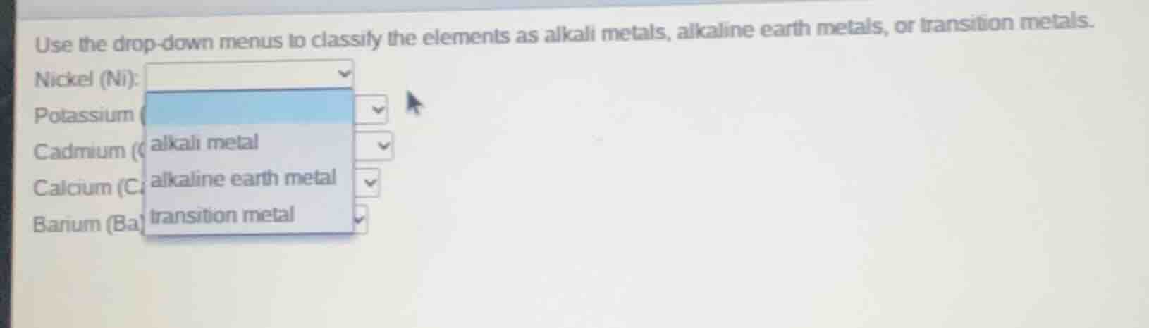 use the drop - down menus to classify the elements as alkali metals, al…