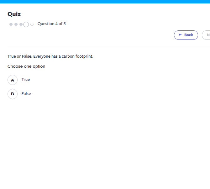quiz question 4 of 5 back true or false: everyone has a carbon footprin…