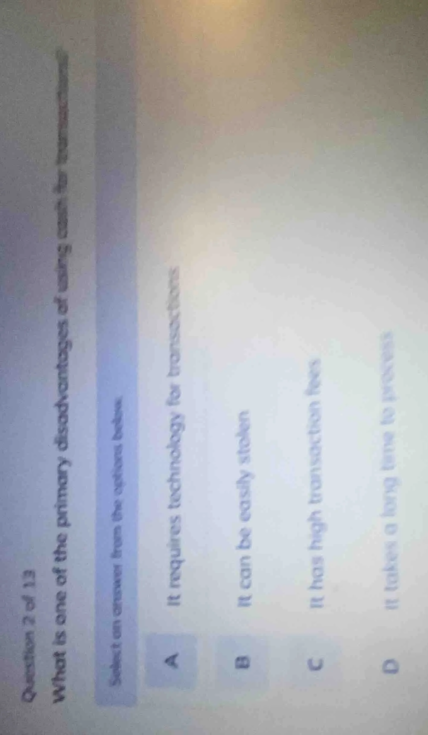 question 2 of 13 what is one of the primary disadvantages of using cash…