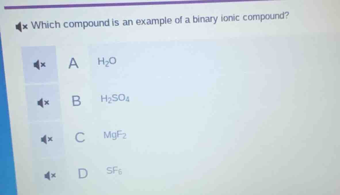 which compound is an example of a binary ionic compound? a h₂o b h₂so₄ …