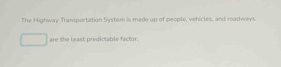 the highway transportation system is made up of people, vehicles, and r…