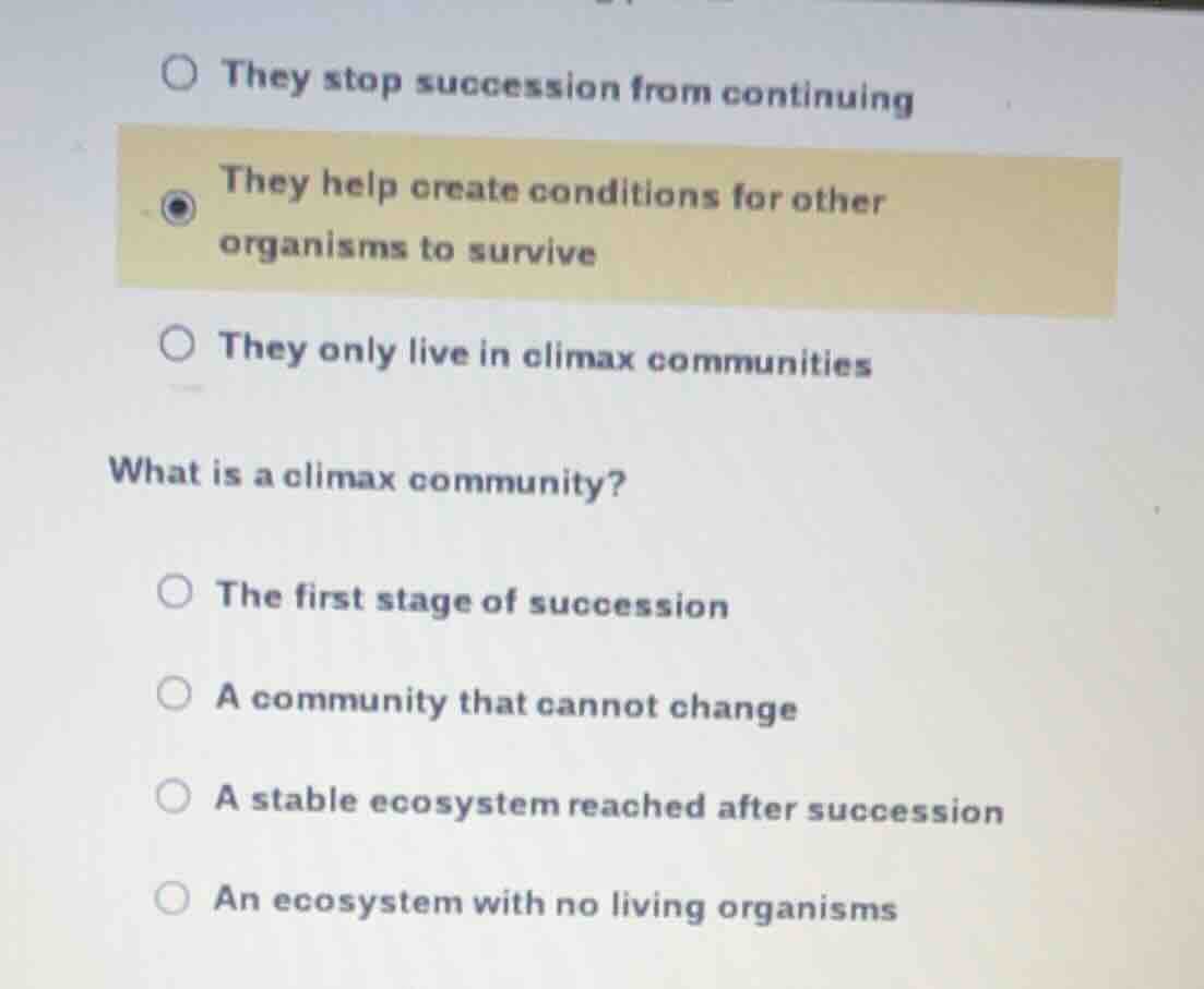 they stop succession from continuing they help create conditions for ot…