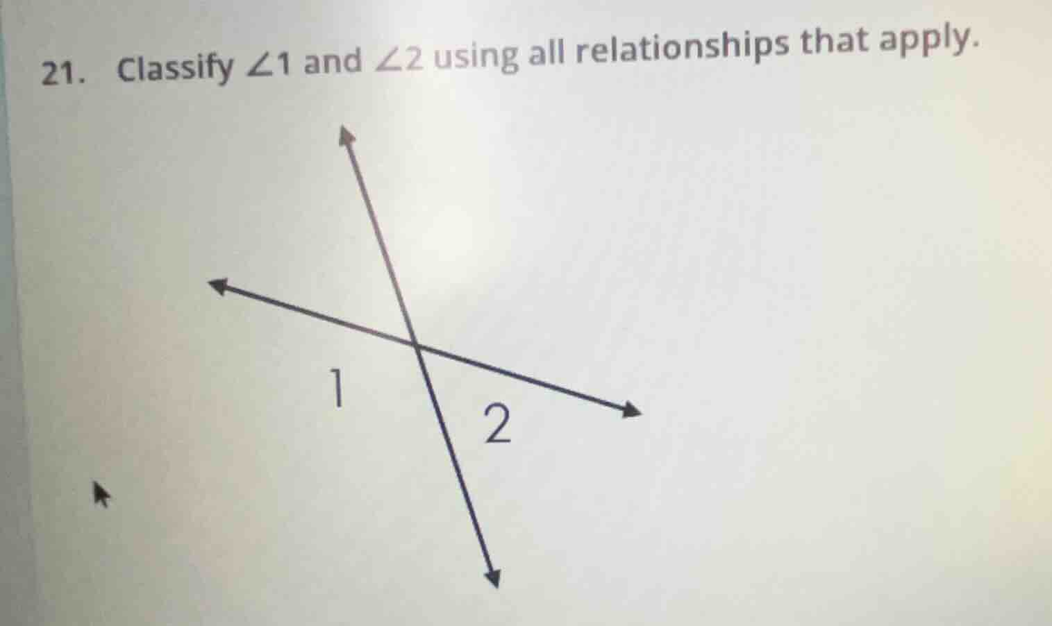 21. classify $\\angle 1$ and $\\angle 2$ using all relationships that a…