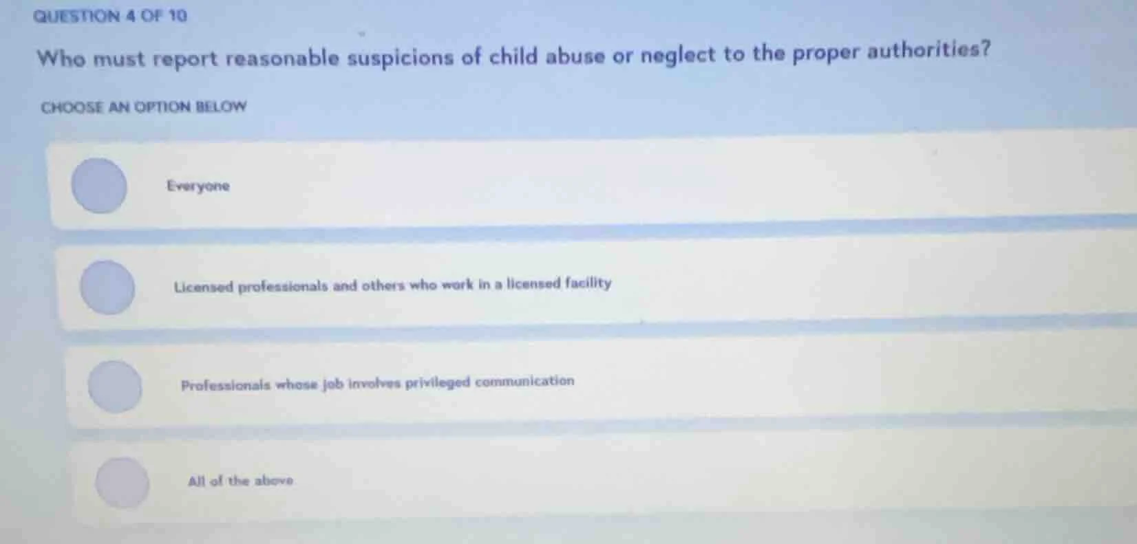 question 4 of 10 who must report reasonable suspicions of child abuse o…