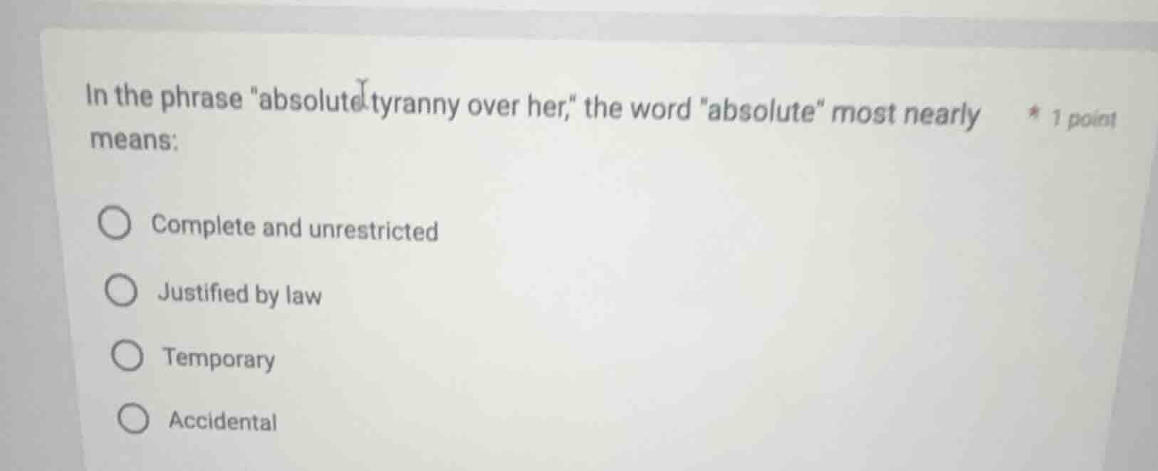 in the phrase \absolute tyranny over her,\ the word \absolute\ most nea…