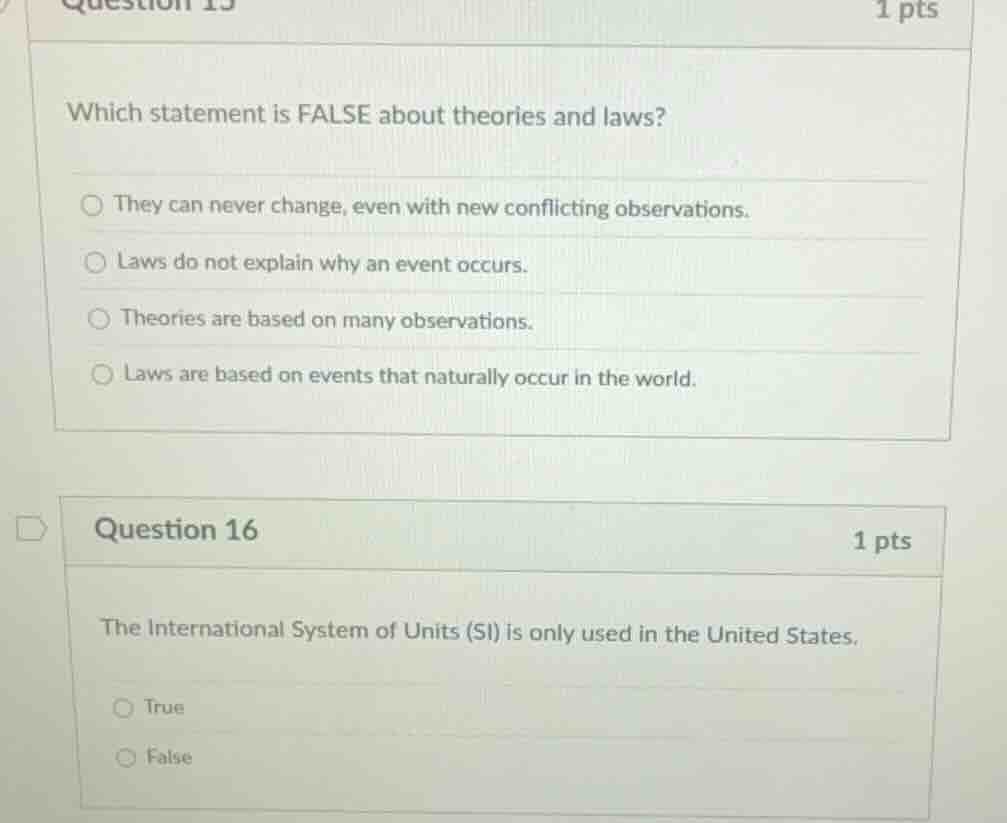 question 15 1 pts which statement is false about theories and laws? the…
