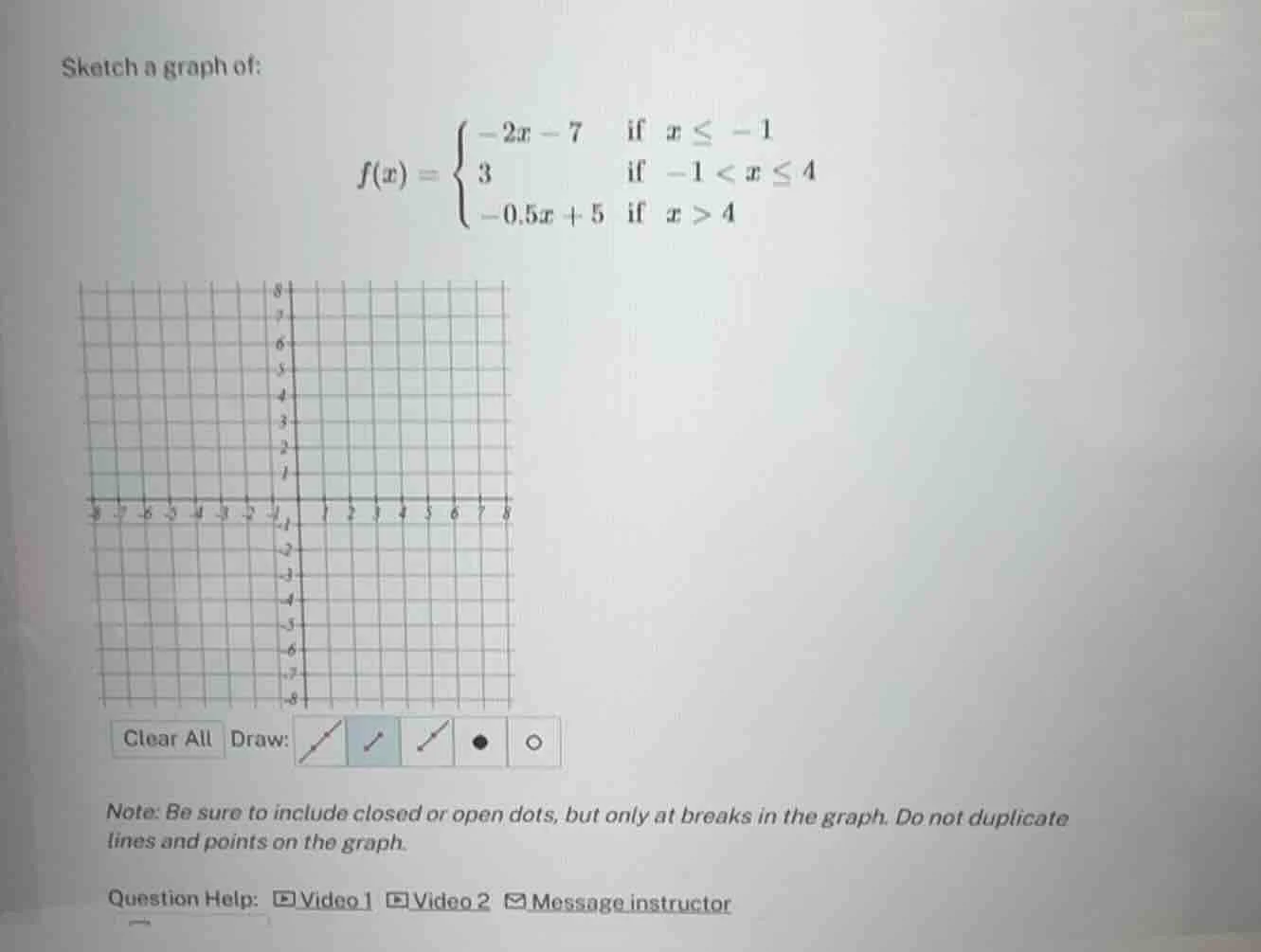 sketch a graph of: $f(x) = \\begin{cases} -2x - 7 & \\text{if } x \\leq…