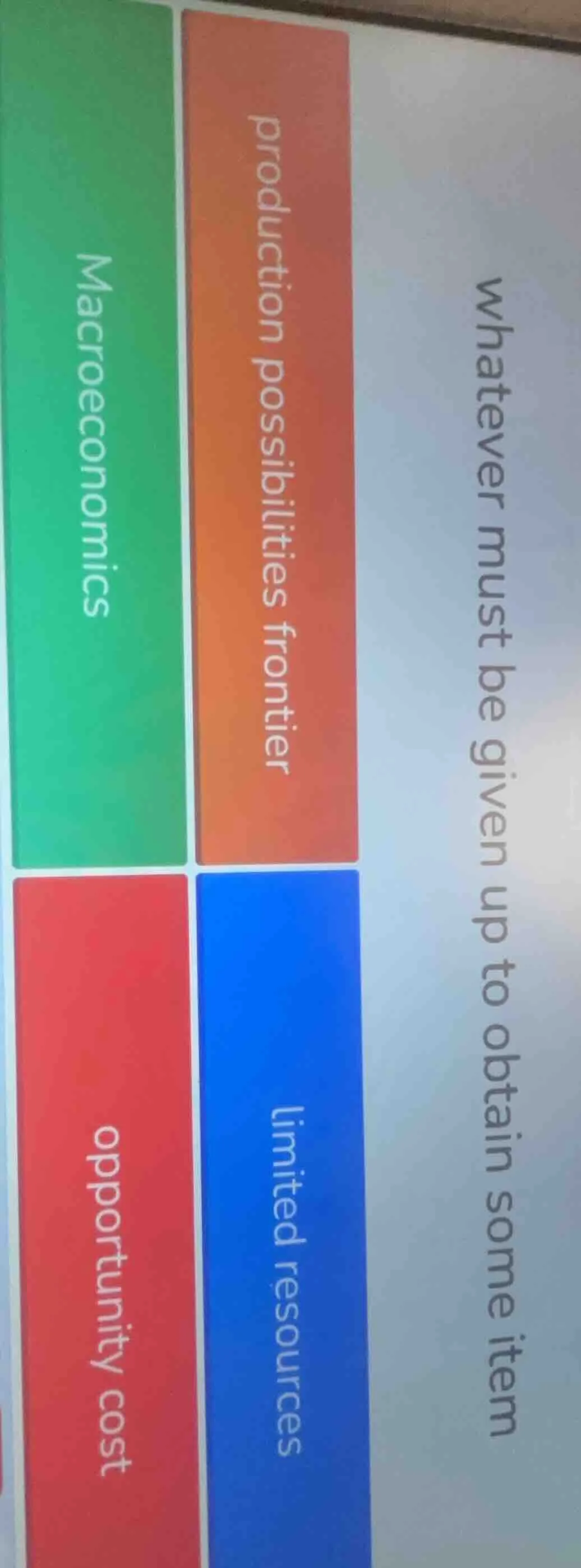 whatever must be given up to obtain some item; production possibilities…