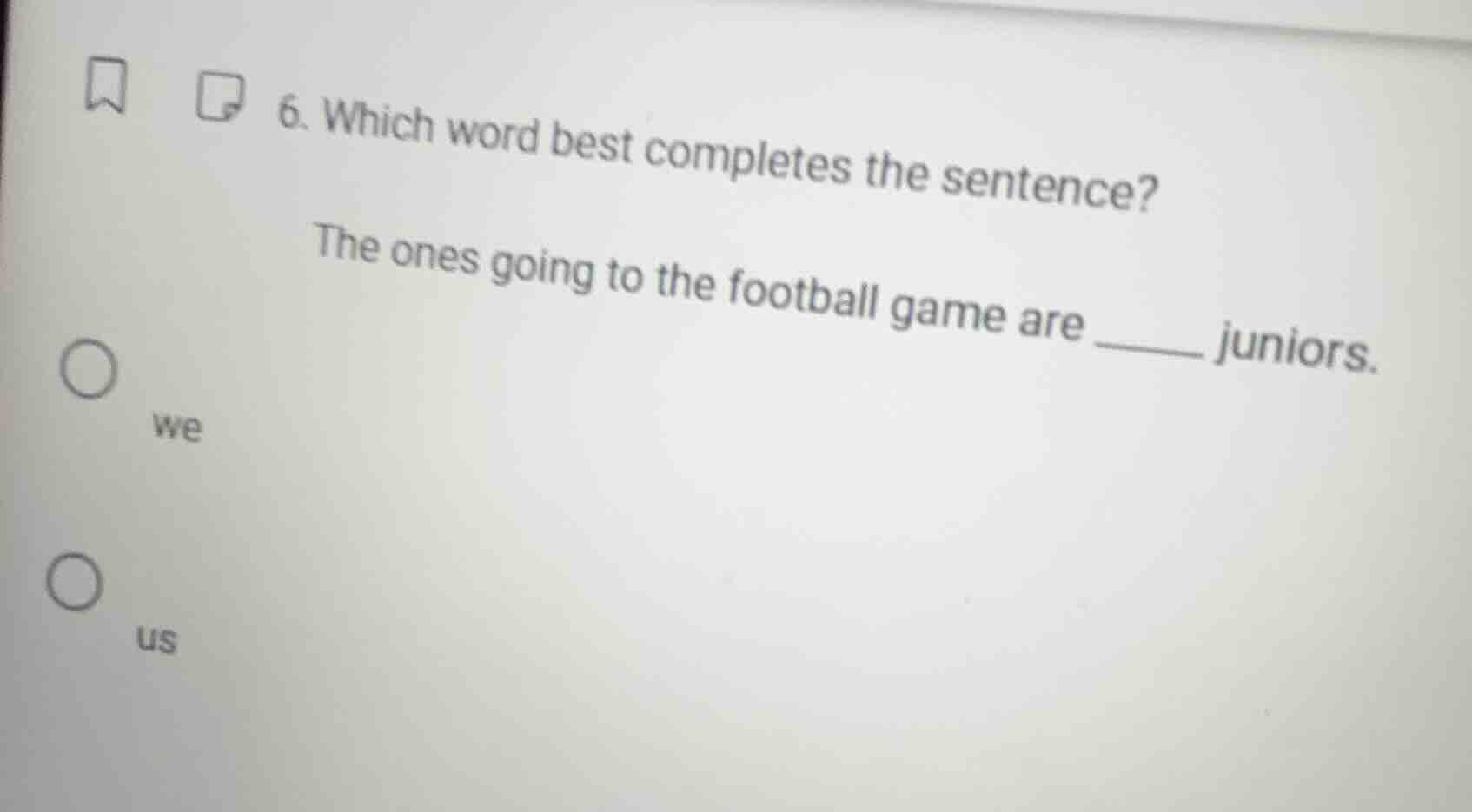 6. which word best completes the sentence? the ones going to the footba…