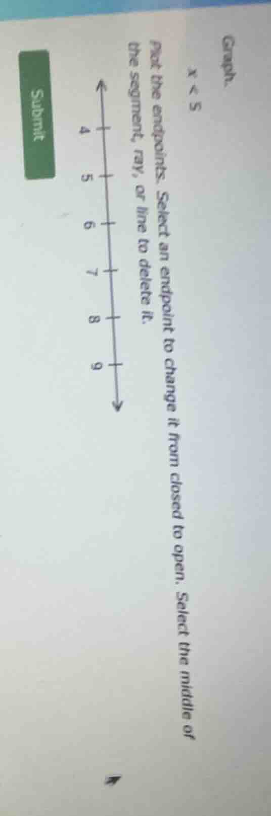 graph x < 5 pick the endpoints. select an endpoint to change it from cl…