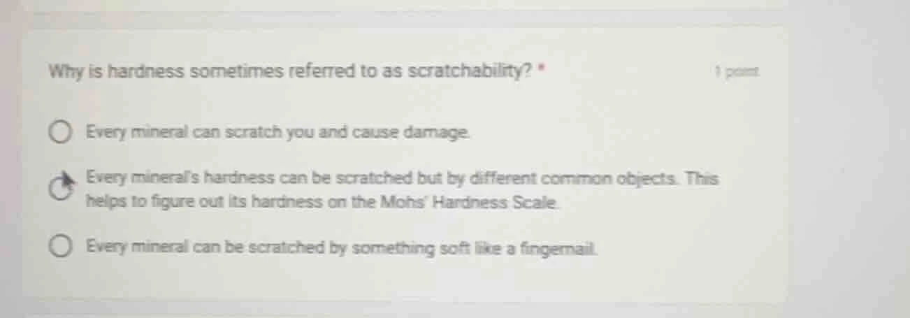 why is hardness sometimes referred to as scratchability? * 1 point ever…