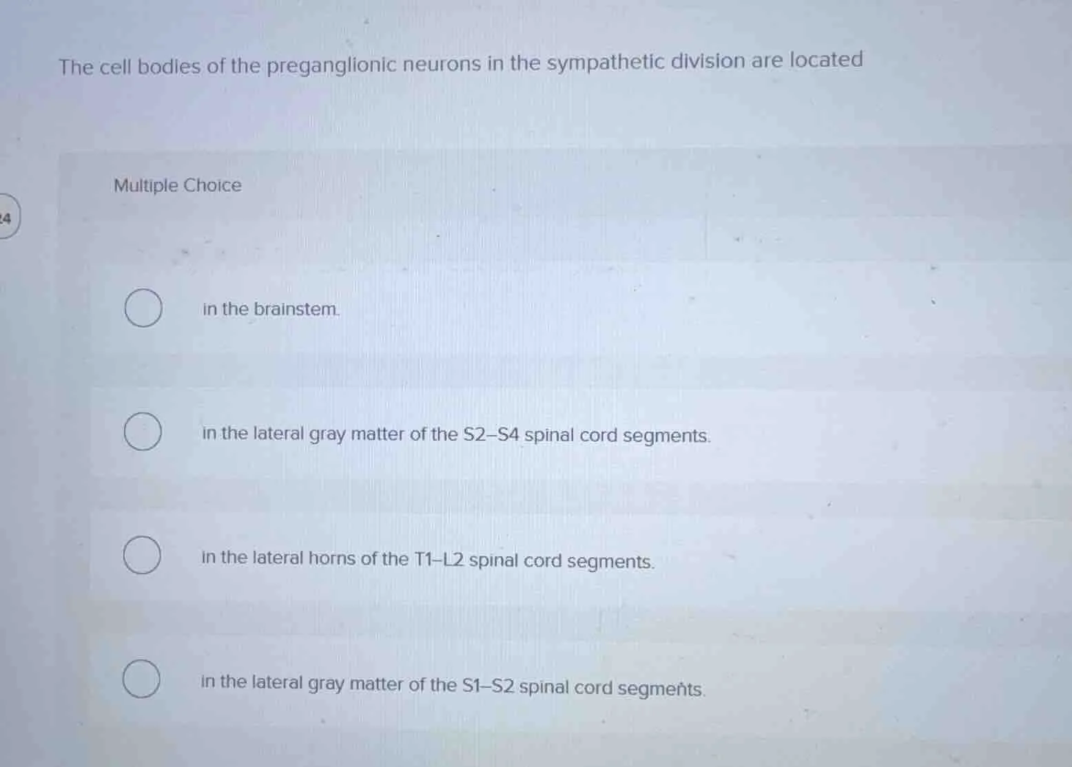 the cell bodies of the preganglionic neurons in the sympathetic divisio…