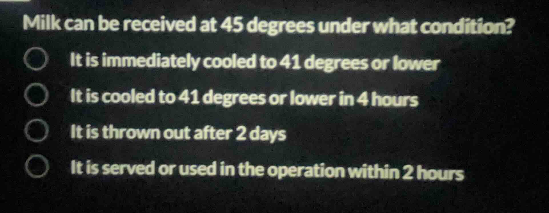 milk can be received at 45 degrees under what condition? it is immediat…