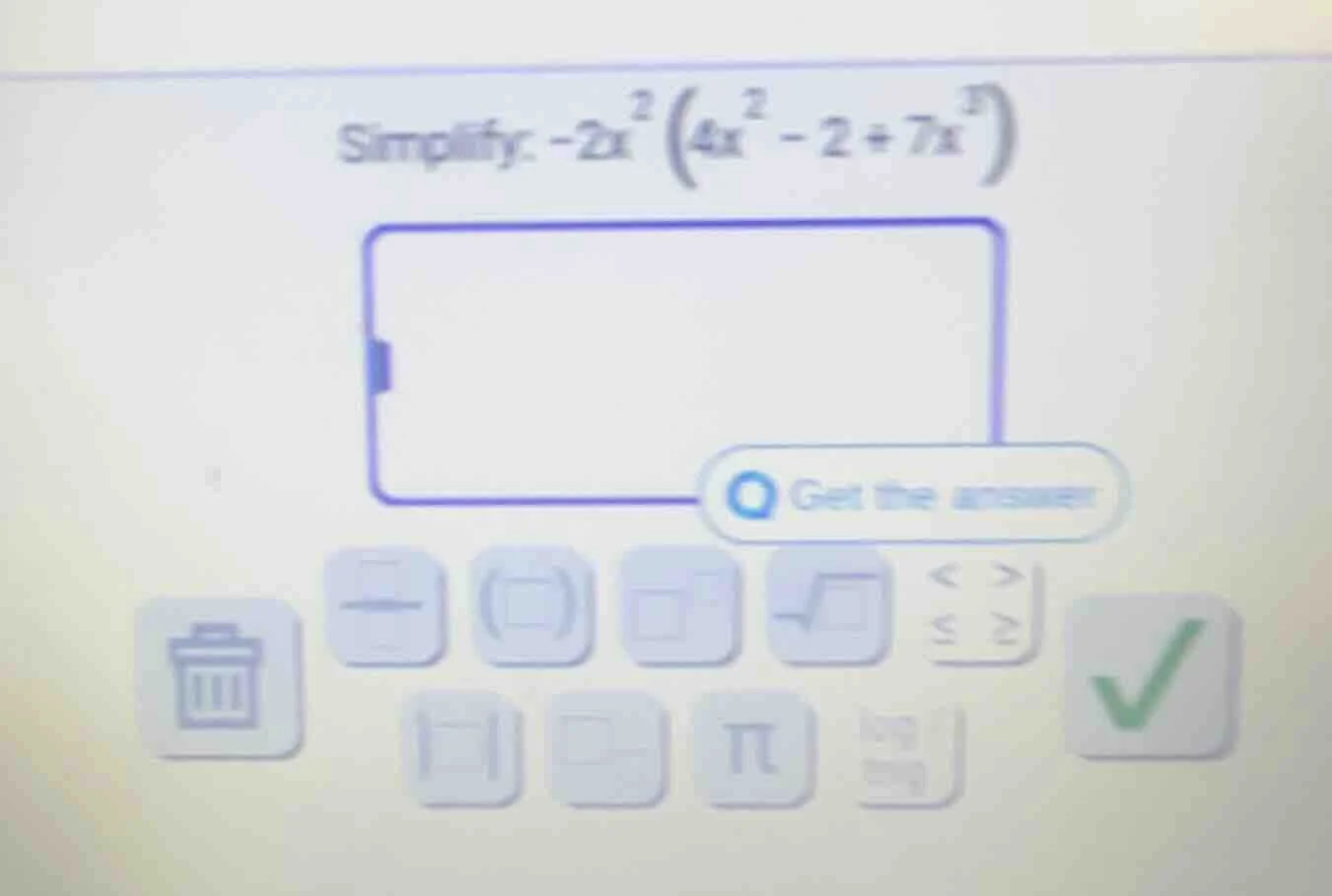 simplify: $-2x^2left(4x^2 - 2 + 7x^3 ight)$