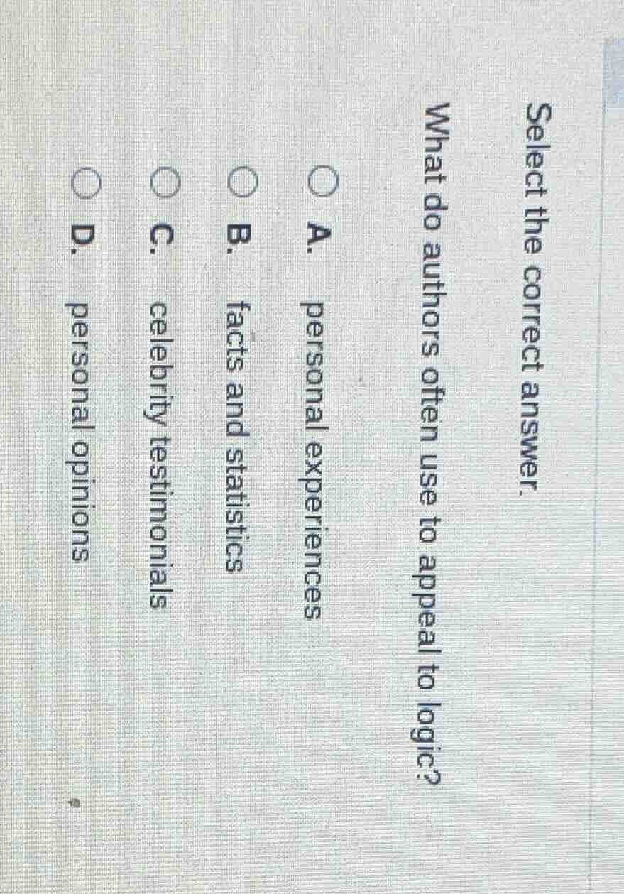 select the correct answer. what do authors often use to appeal to logic…