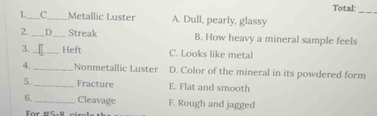 1.___c____metallic luster a. dull, pearly, glassy 2. __d__ streak b. ho…