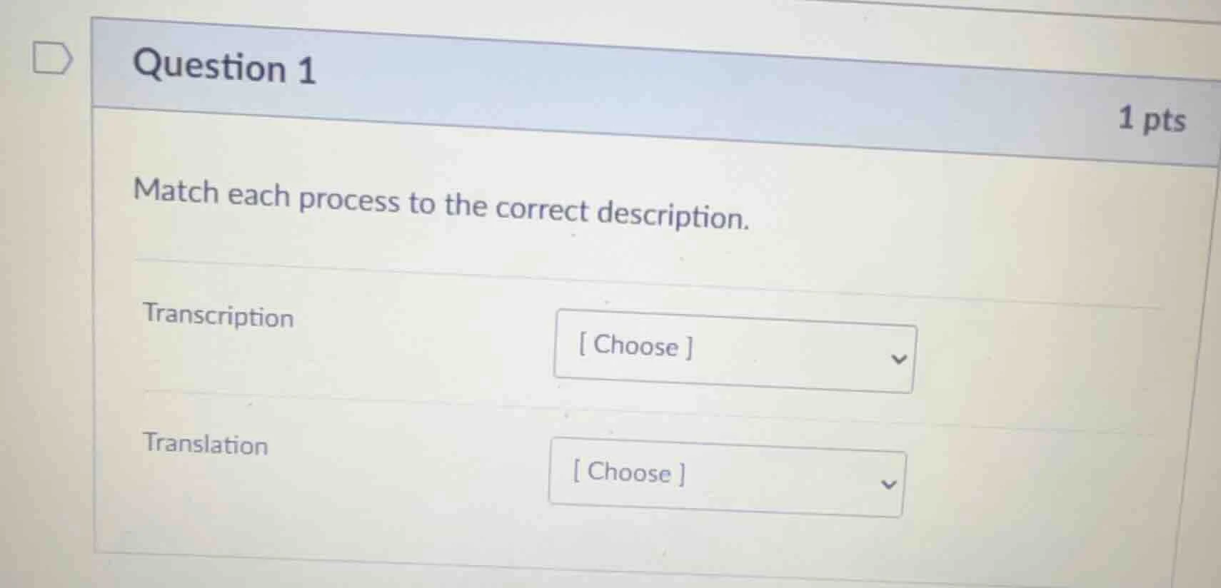 question 1 1 pts match each process to the correct description. transcr…