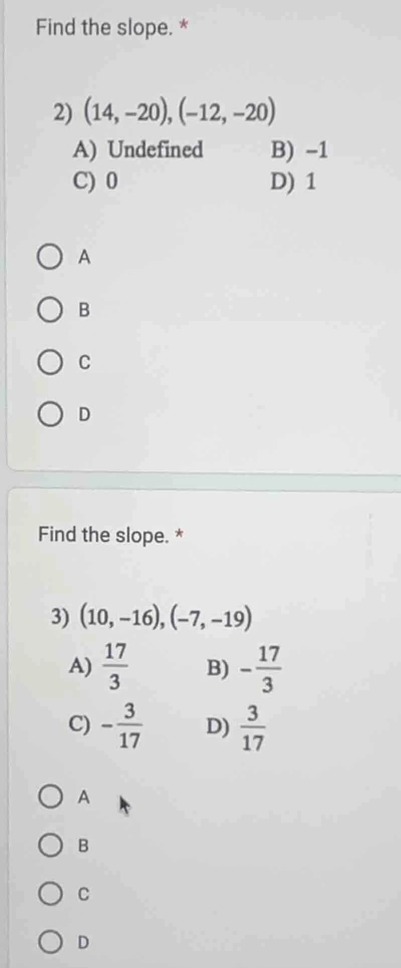 find the slope. * 2) (14, -20), (-12, -20) a) undefined b) -1 c) 0 d) 1…