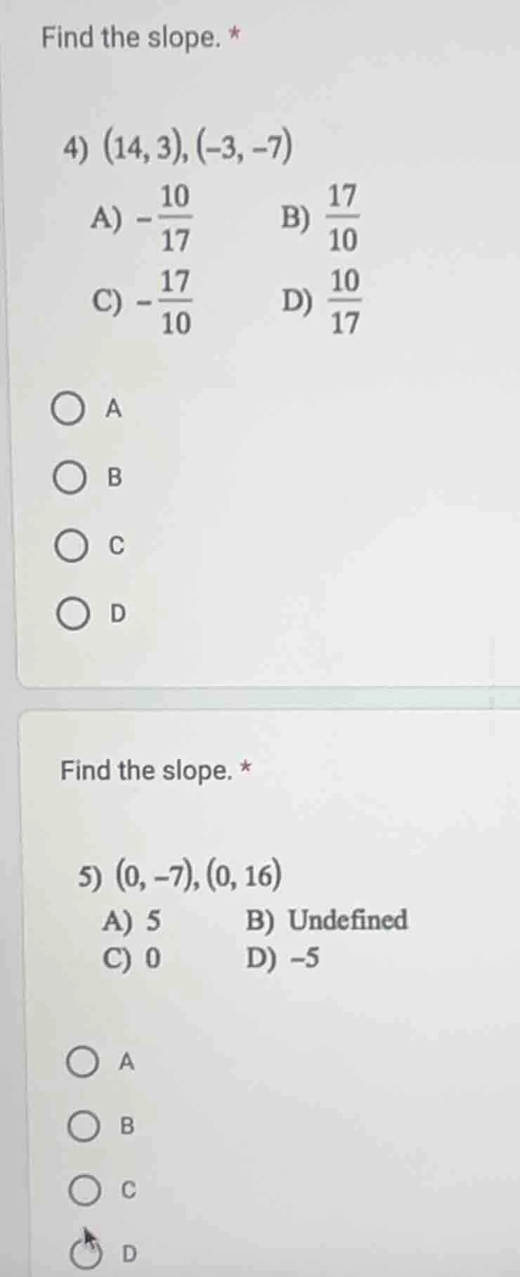 find the slope. * 4) (14, 3), (-3, -7) a) $-\\frac{10}{17}$ b) $\\frac{…