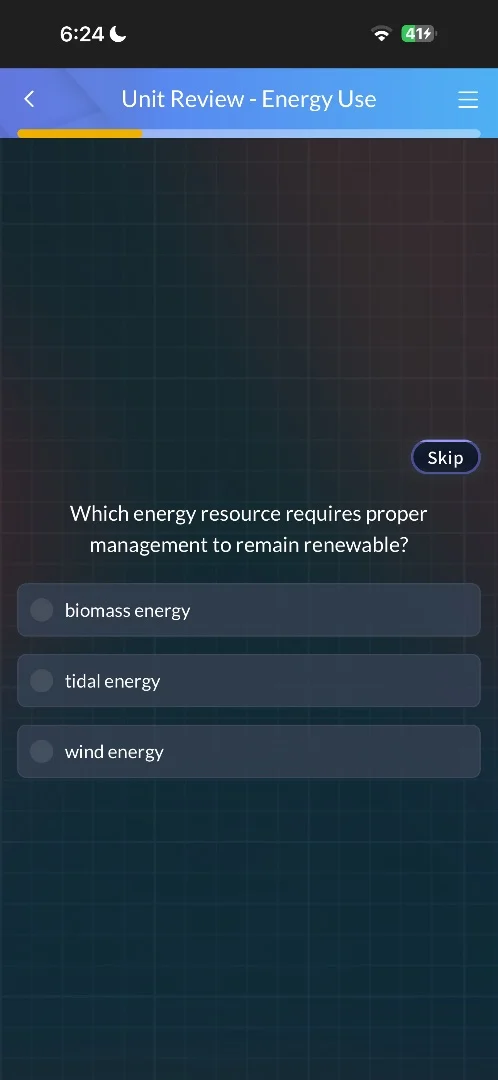 which energy resource requires proper management to remain renewable? b…
