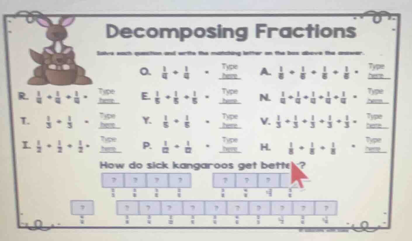 decomposing fractions solve each question and write the matching letter…