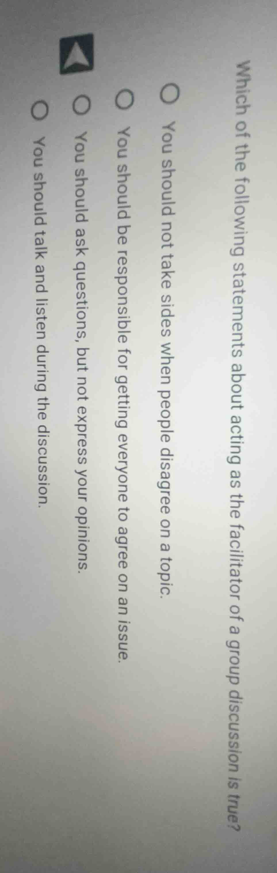 which of the following statements about acting as the facilitator of a …