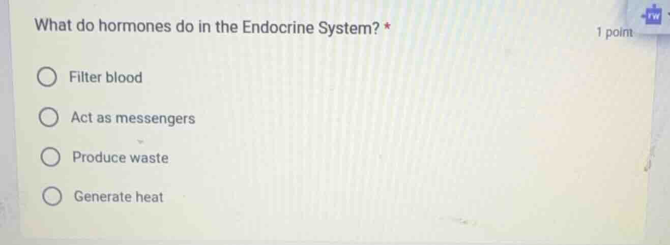 what do hormones do in the endocrine system? * filter blood act as mess…