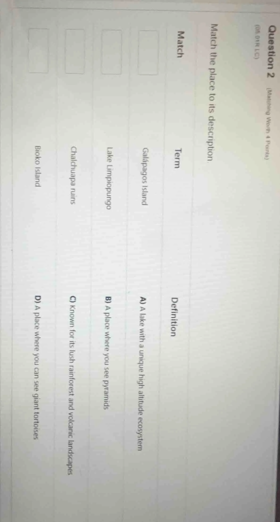 question 2 (matching worth 4 points) match the place to its description…