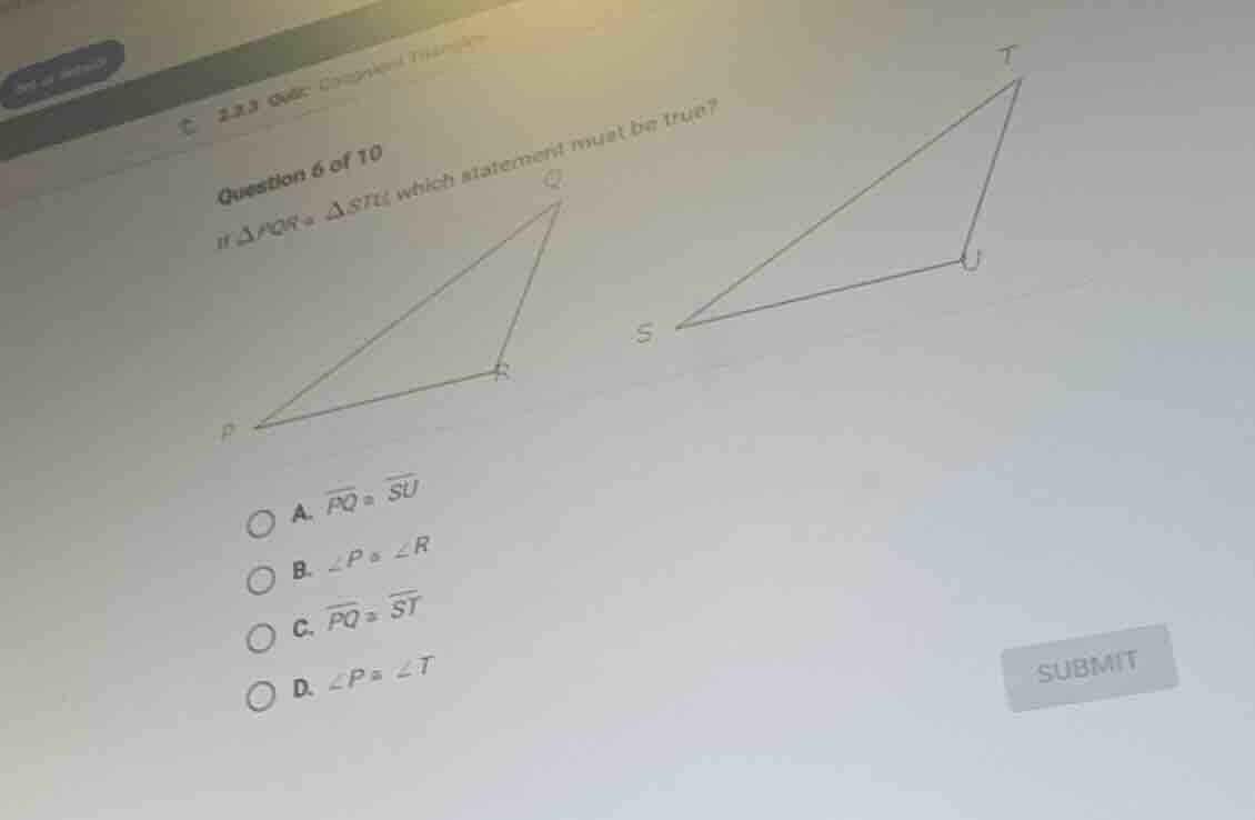 question 6 of 10 if $\\triangle pqr \\cong \\triangle stu$, which state…