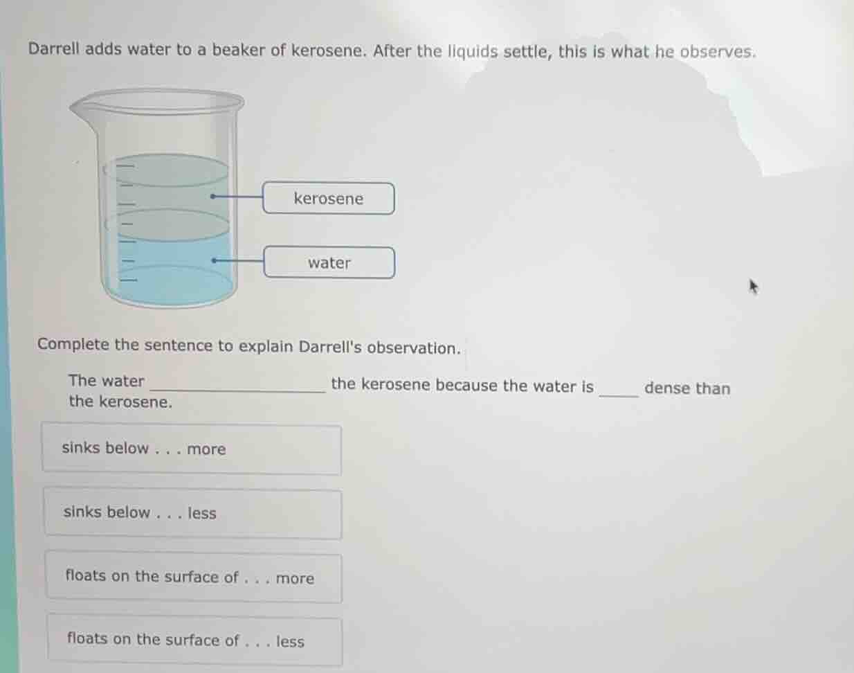 darrell adds water to a beaker of kerosene. after the liquids settle, t…