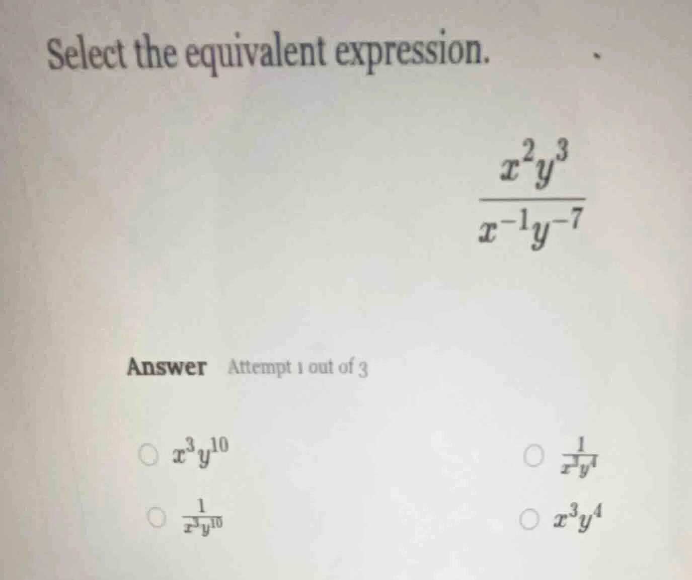 select the equivalent expression. \\(\\frac{x^2y^3}{x^{-1}y^{-7}}\\) an…