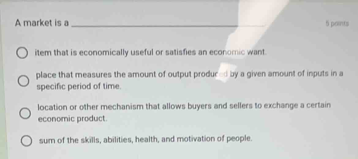 a market is a ______________ item that is economically useful or satisf…