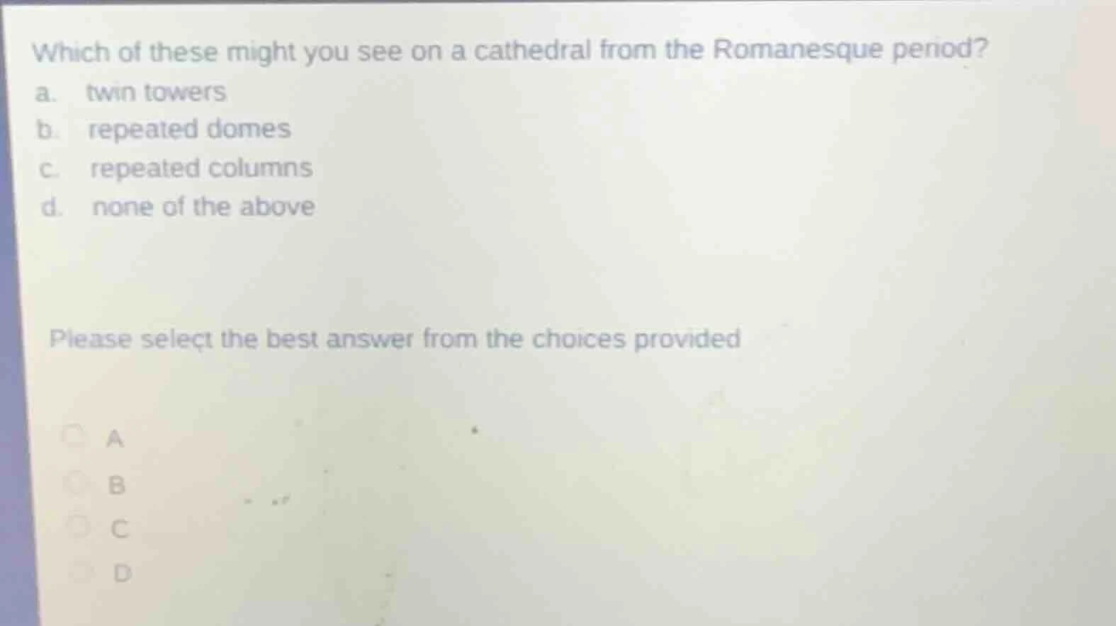 which of these might you see on a cathedral from the romanesque period?…