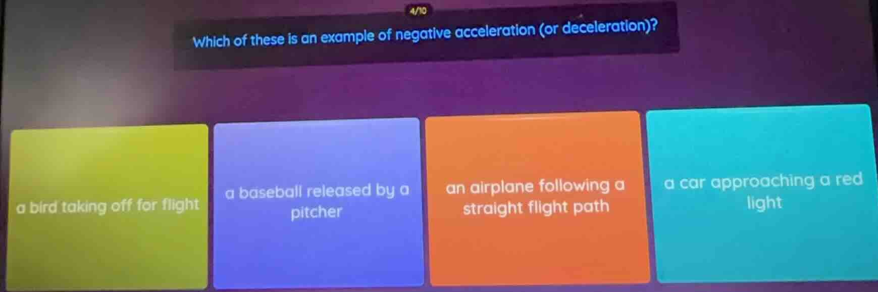 which of these is an example of negative acceleration (or deceleration)…