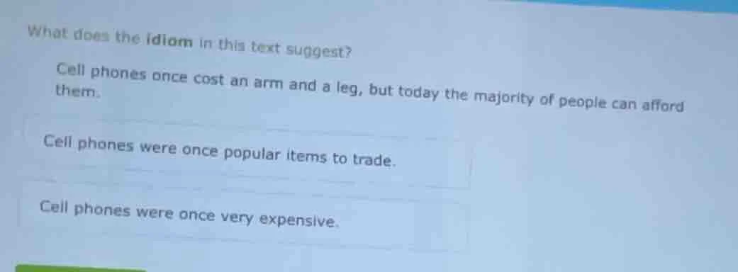 what does the idiom in this text suggest? cell phones once cost an arm …
