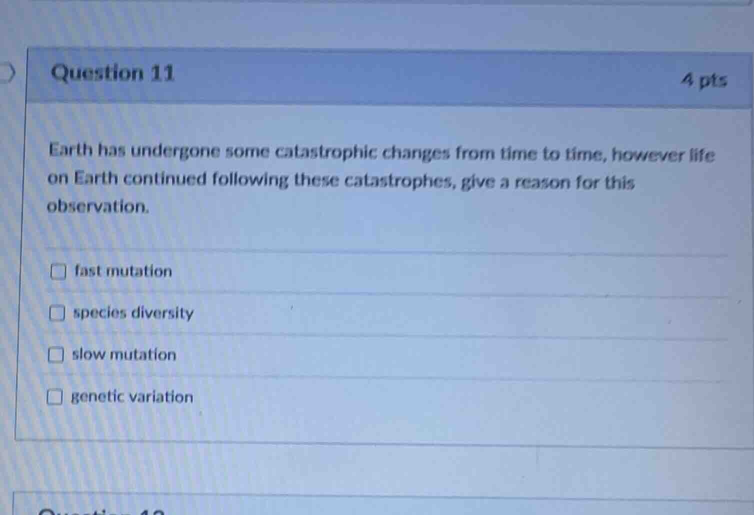 question 11 4 pts earth has undergone some catastrophic changes from ti…