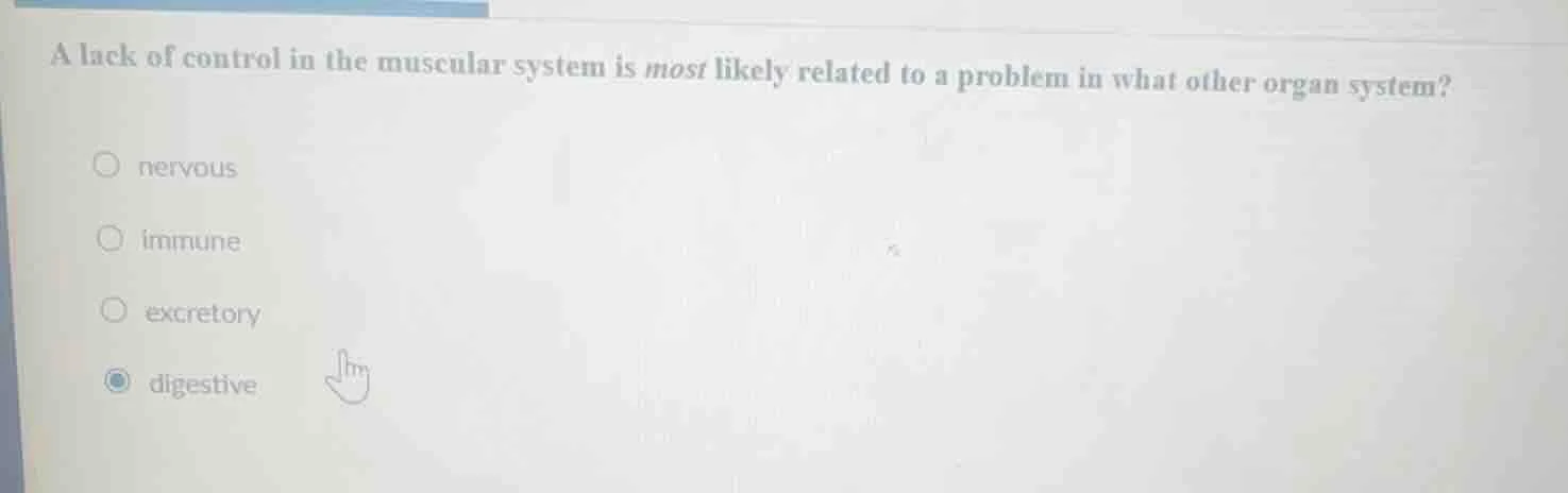 a lack of control in the muscular system is most likely related to a pr…
