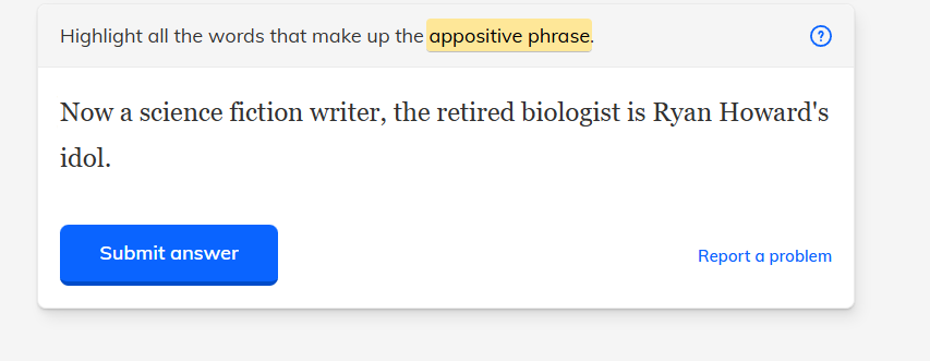 highlight all the words that make up the appositive phrase. now a scien…