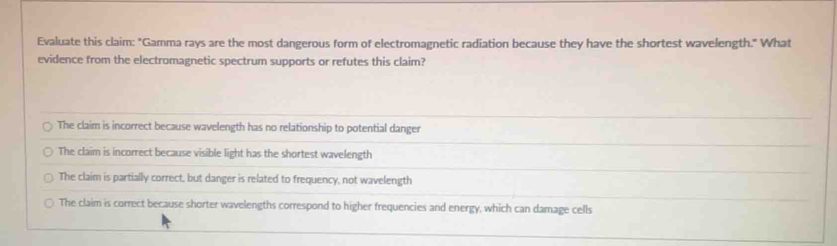 evaluate this claim: “gamma rays are the most dangerous form of electro…